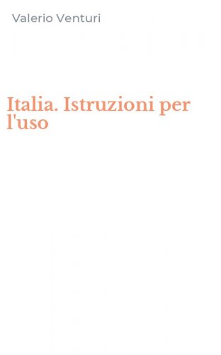 Italia. Istruzioni per l'uso
