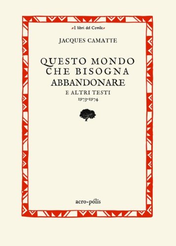 Questo mondo che bisogna abbandonare. E altri testi 1973-1974