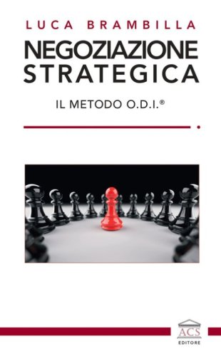 Negoziazione strategica. Il Metodo O.D.I.&reg;