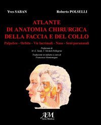 Atlante di anatomia chirurgica della faccia e del collo