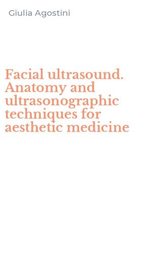 Facial ultrasound. Anatomy and ultrasonographic techniques for aesthetic medicine