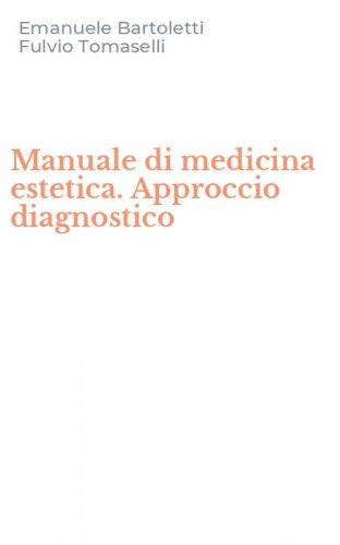 Manuale di medicina estetica. Approccio diagnostico
