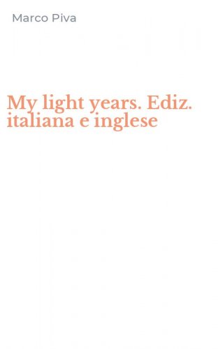 My light years. Ediz. italiana e inglese