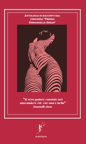 Antologia di racconti dal concorso &laquo;Premio Emmanuelle Arsan&raquo;