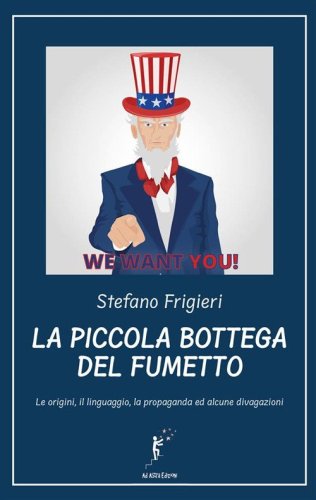 La piccola bottega del fumetto. Le origini, il linguaggio, la propaganda ed alcune divagazioni