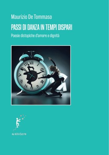 Passi di danza in tempi dispari. Poesie distopiche d'amore e di dignit&agrave;