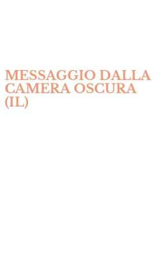 MESSAGGIO DALLA CAMERA OSCURA (IL)