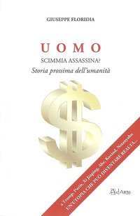 Uomo. Scimmia assassina? Storia prossima dell'umanit&agrave;