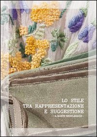 Lo stile tra rappresentazione e suggestione. Il gusto neoclassico