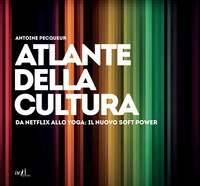 Atlante della cultura. Da Netflix allo yoga: il nuovo soft power