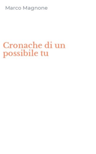 Cronache di un possibile tu