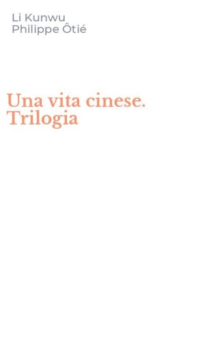 Una vita cinese. Trilogia