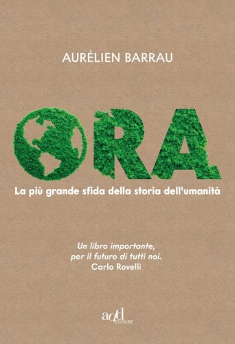 Ora. La pi&ugrave; grande sfida della storia dell'umanit&agrave;