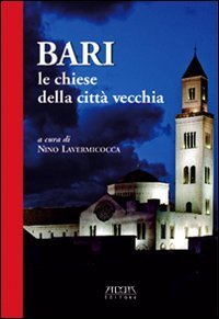 Bari. Le Chiese della citt&agrave; vecchia
