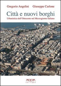 Citt&agrave; e nuovi borghi. Urbanistica dell'Ottocento nel Mezzogiorno italiano
