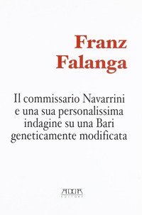 Il commissario Navarrini e una sua personalissima indagine su una Bari geneticamente modificata