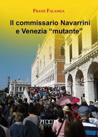 Il commissario Navarrini e Venezia &laquo;mutante&raquo;