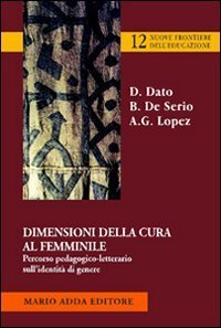 Dimensioni della cura femminile. Percorso pedagogico-letterario sull'identit&agrave; di genere