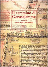 Il cammino di Gerusalemme. Atti del 2&deg; Convegno internazionale di studio (Bari-Brindisi-Trani, 18-22 maggio 1999)