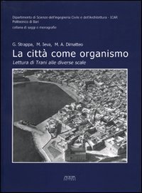 La citt&agrave; come organismo. Lettura di Trani alle diverse scale