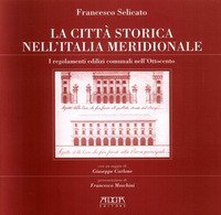La citt&agrave; storica nell'Italia meridionale. I regolamenti edilizi nell'Italia dell'Ottocento
