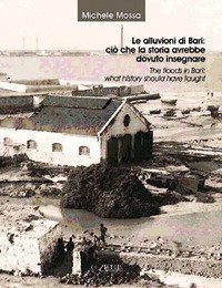 Le alluvioni di Bari: ci&ograve; che la storia avrebbe dovuto insegnare