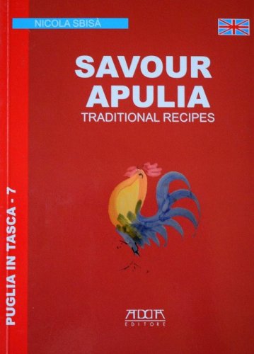 Les Pouilles &agrave; votre table. Les recettes de la tradition