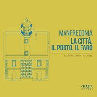 Manfredonia. La citt&agrave;, il porto, il faro