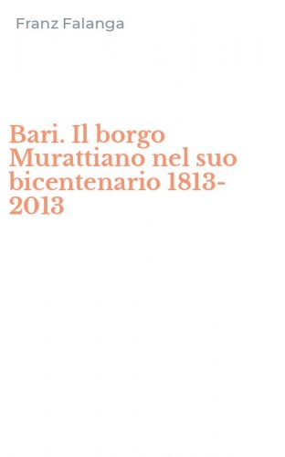 Bari. Il borgo Murattiano nel suo bicentenario 1813-2013