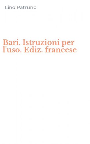Bari. Istruzioni per l'uso. Ediz. francese