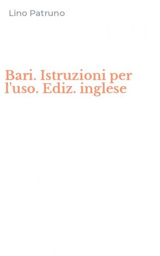 Bari. Istruzioni per l'uso. Ediz. inglese