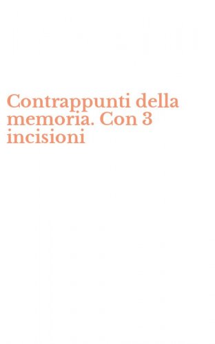 Contrappunti della memoria. Con 3 incisioni