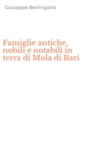 Famiglie antiche, nobili e notabili in terra di Mola di Bari