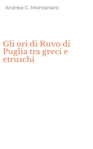 Gli ori di Ruvo di Puglia tra greci e etruschi