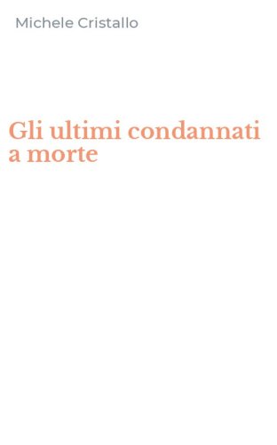 Gli ultimi condannati a morte