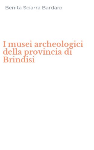 I musei archeologici della provincia di Brindisi