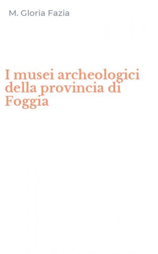 I musei archeologici della provincia di Foggia