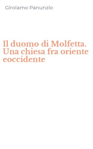 Il duomo di Molfetta. Una chiesa fra oriente eoccidente