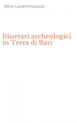 Itinerari archeologici in Terra di Bari