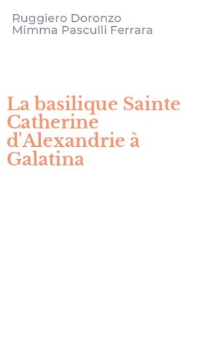 La basilique Sainte Catherine d'Alexandrie &agrave; Galatina