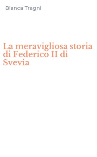 La meravigliosa storia di Federico II di Svevia