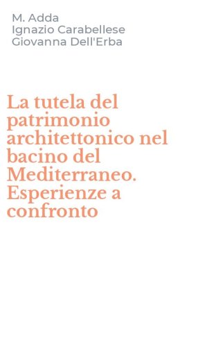 La tutela del patrimonio architettonico nel bacino del Mediterraneo. Esperienze a confronto
