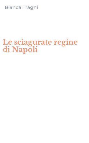 Le sciagurate regine di Napoli