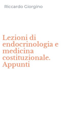 Lezioni di endocrinologia e medicina costituzionale. Appunti