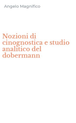 Nozioni di cinognostica e studio analitico del dobermann