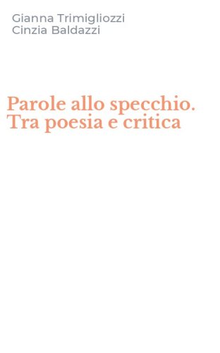 Parole allo specchio. Tra poesia e critica