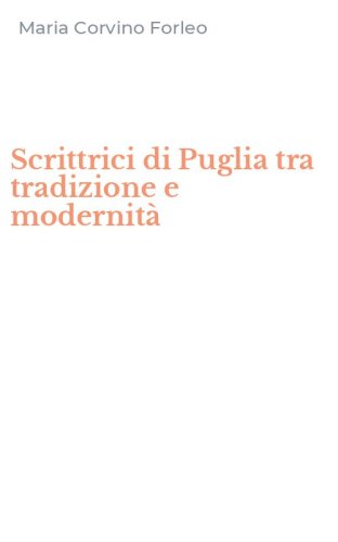 Scrittrici di Puglia tra tradizione e modernit&agrave;