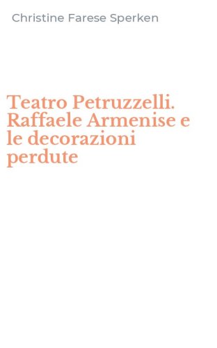 Teatro Petruzzelli. Raffaele Armenise e le decorazioni perdute