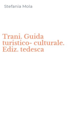 Trani. Guida turistico-culturale. Ediz. tedesca