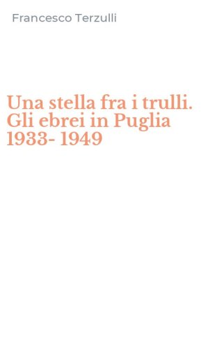 Una stella fra i trulli. Gli ebrei in Puglia 1933-1949